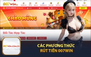 Các Phương Thức Rút Tiền 007Win