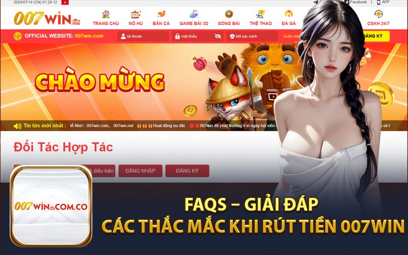 FAQs – Giải Đáp Các Thắc Mắc Khi Rút Tiền 007Win