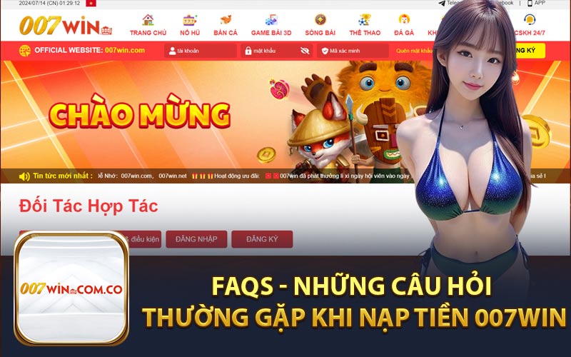 FAQs - Những Câu Hỏi Thường Gặp Khi Nạp Tiền 007Win