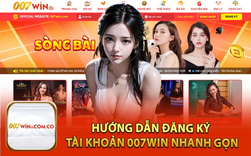 Hướng Dẫn Đăng Ký Tài Khoản 007Win Nhanh Gọn