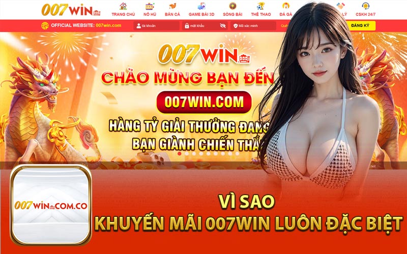 Vì Sao Khuyến Mãi 007Win Luôn Đặc Biệt